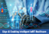 Edge AI in IoMT Healthcare